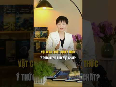 Vật chất quyết định ý thức hay ý thức quyết định vật chất?