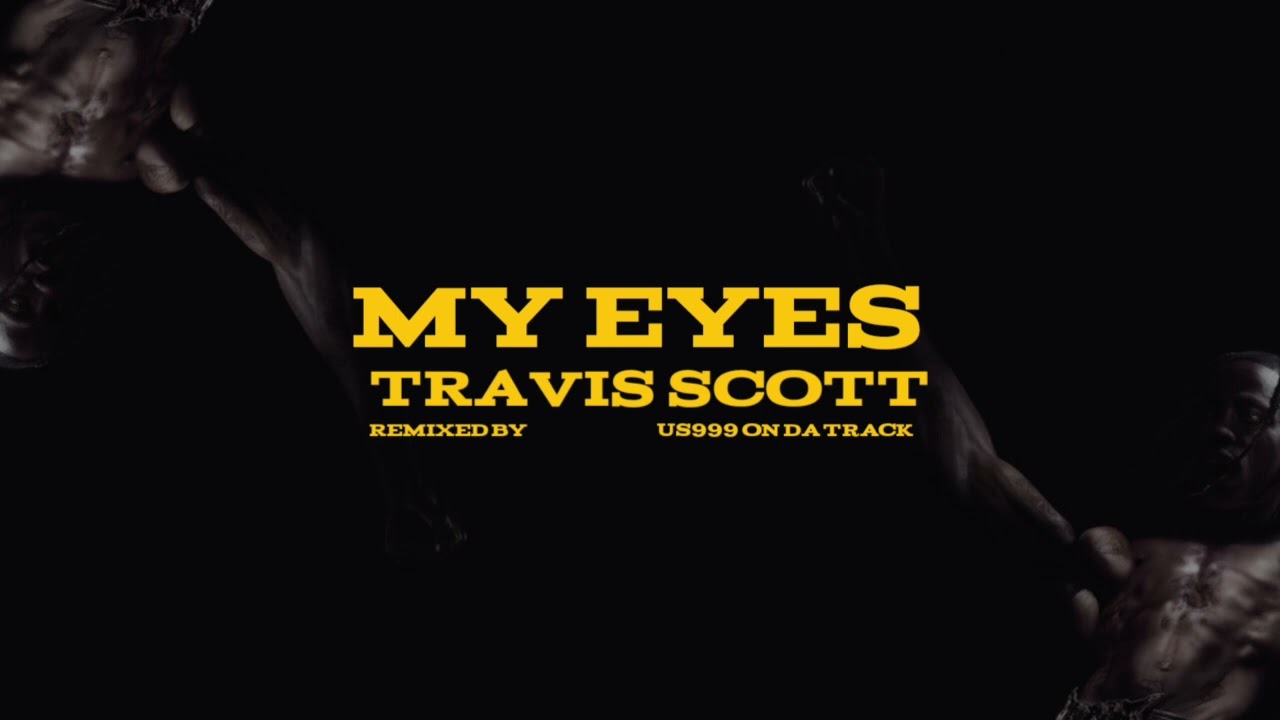 TravisScottXX - MY EYES (US999 on da beat Remix) - YouTube
