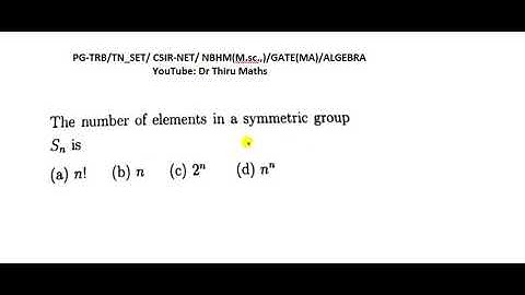 ALGEBRA/Groups/The numbers of elements in a symmetric group Sn is..?/PGTRB/TNSET