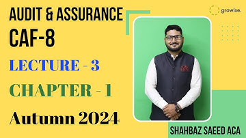 Audit & Assurance Lecture3 Chapter1 | Sir Shahbaz Saeed | Growise | ICAP | ICAI