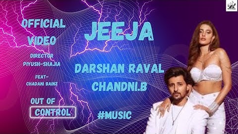 JEEJA [OFFICIAL VIDEO]DARSHAN_CHANDNI(OUT OF CONTROL)@DarshanRavalDZ @indiemusiclabelofficial