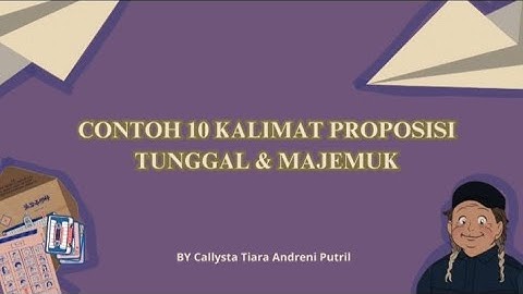 Contoh 10 kalimat Proposisi Tunggal & Majemuk.