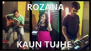 Rozana & Kaun Tujhe Cover By Aksma