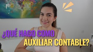 Qué Hace Un Auxiliar Contable? Mi Experiencia Funciones Del Auxiliar Contable