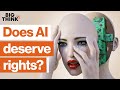 Does conscious AI deserve rights? | Richard Dawkins, Joanna Bryson, Peter Singer & more | Big Think