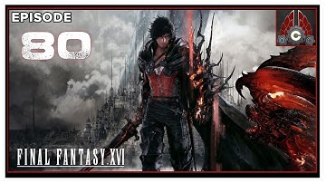 CohhCarnage Plays Final Fantasy XVI - Episode 80
