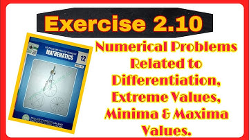 Numerical Problems || Finding Extreme values || Minima & Maxima Values || Ex:2.10 | Fsc Part 2 Maths