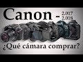 ¿Qué cámara me compro? Guía Canon 2017 - 2018
