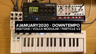 Downtempo - Digitone, Volca Modular, Particle V2