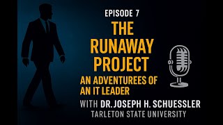 Episode 7 – The Runaway Project: How CIOs Handle Failing IT Projects | BCIS 5381 Podcast