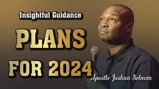 Insightful Guidance for Your 2024 Plans | Apostle Joshua Selman