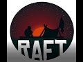 Raft - ep# 1 - Off to a bad start...
