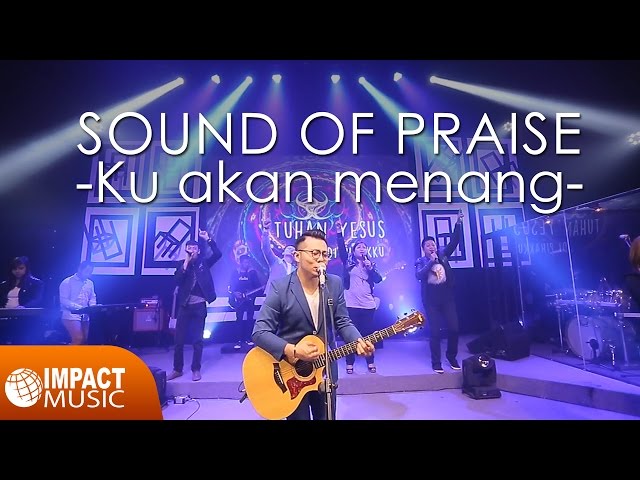 Sound of Praise - Ku Akan Menang