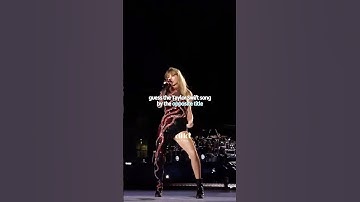 guess the Taylor Swift song by the opposite title | #fypシ゚viral #erastour #viralvideo #lover #fyp