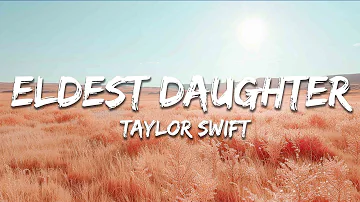 Taylor Swift - Eldest Daughter (Lyrics)