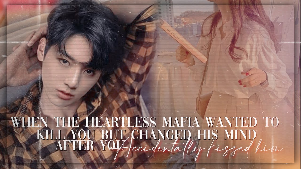 When the heartless mafia wanted to kill u but changed his mind after u accidentally kissed him|JK FF