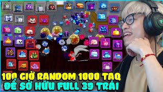 HÙNG AKIRA VÀ HÀNH TRÌNH 100 GIỜ RANDOM 1000 TRÁI ÁC QUỶ ĐỂ SỞ HỮU FULL 39 TAQ TỪ ROCKET ĐẾN KITSUNE