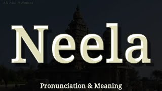 Neela - Pronunciation and Meaning