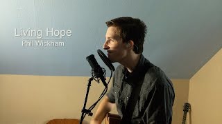 Living Hope - Phil Wickham (Acoustic Cover)