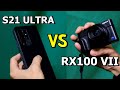 Samsung S21 Ultra VS Sony RX100 VII Camera Comparisons & Tests