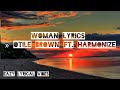 OTILE BROWN Ft. HARMONIZE  -  WOMAN LYRICS » (OFFICIAL MUSIC LYRIC VIDEO)