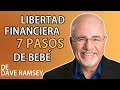 Libertad Financiera con Los 7 Pasos de Bebé de Dave Ramsey
