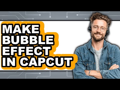 How To Make Bubble Effect In Capcut (Full Guide)