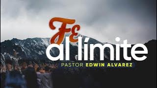 FE AL LIMITE | PR. EDWIN ALVAREZ | CA HOSANNA