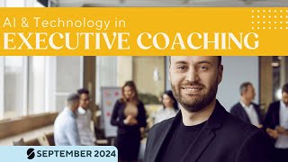 September 2024 First Wednesday Webinar: AI and Technology in Executive Coaching