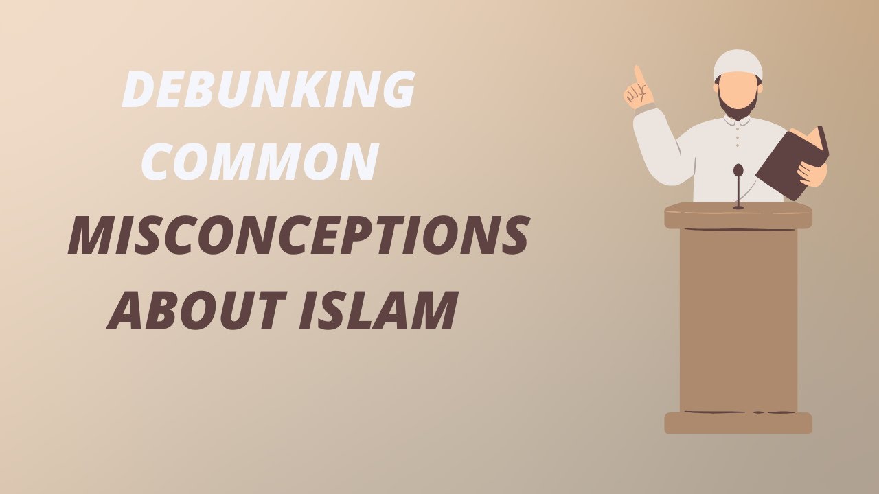DEBUNKING COMMON MISCONCEPTIONS ABOUT ISLAM - YouTube