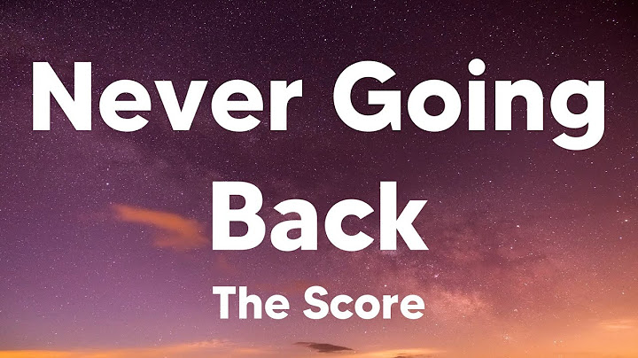 Never going back the score lyrics