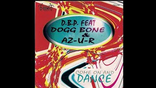 D.B.P.feat Dogg Bone and AZ.U.R. - Come on and dance.(Original Mix)1997