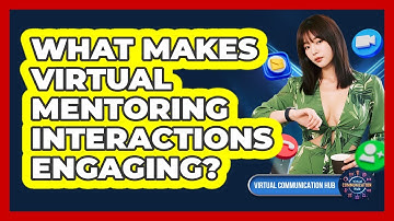 What Makes Virtual Mentoring Interactions Engaging?