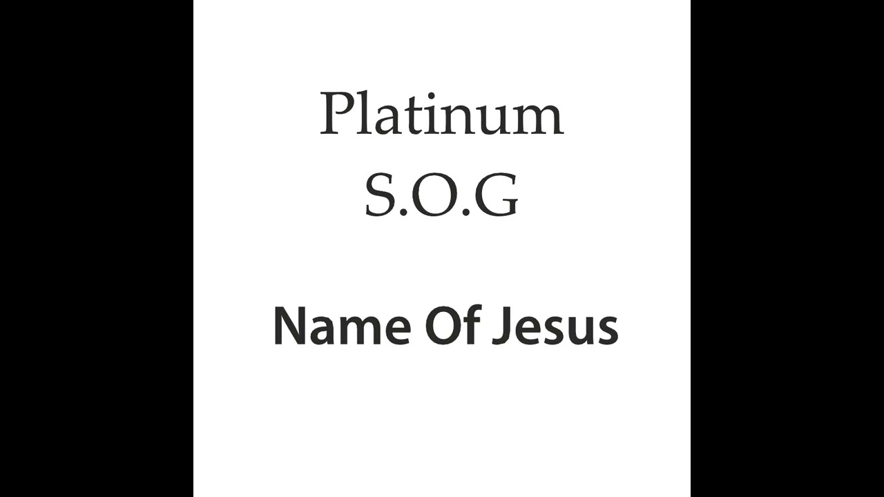 Platinum S O G   Name Of Jesus