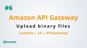 How to upload binary files using API Gateway - Amazon API Gateway p6