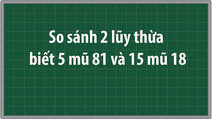 So sánh 6 mũ 30 và 12 mũ 15 năm 2024