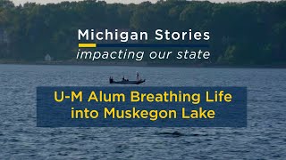 U-M alum breathing life into Muskegon Lake