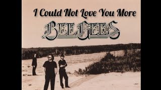 The Bee Gees - I Could Not Love You More [Alternate Video]