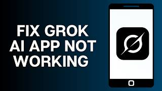 How to Fix Grok AI App Not Working in Android