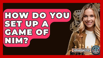 How Do You Set Up A Game Of Nim? - The Board Game Xpert