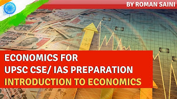 Economics for UPSC CSE/ IAS Preparation - Introduction to Economics by Roman Saini