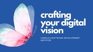 Crafting your Digital Vision - UpSela's Software Development Services