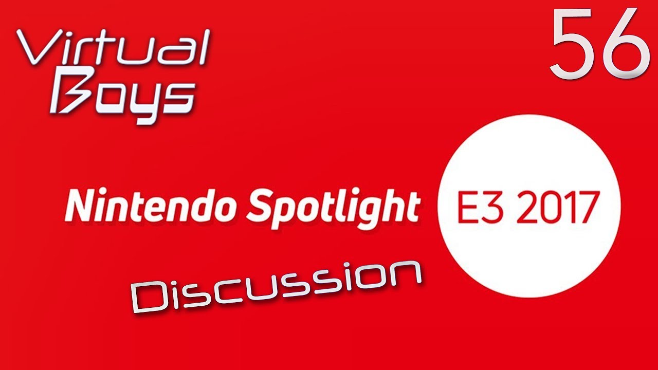 Ep. 56 - E3 2017 MEGASODE - Virtual Boys Podcast