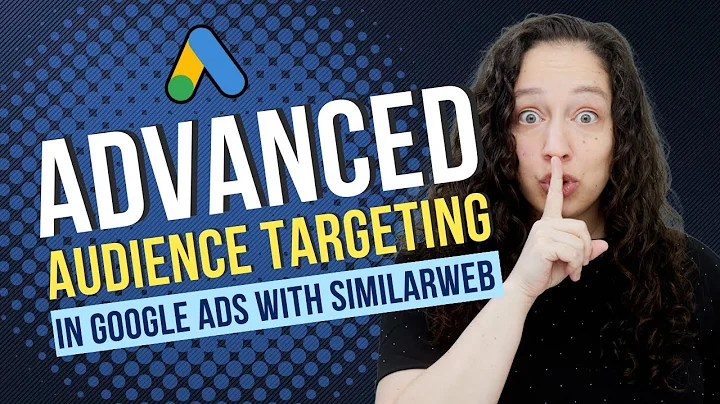 Advanced Audience Targeting in Google Ads with SimilarWeb