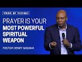 Prayer is Your Most Powerful Spiritual Weapon - Pastor Henry Madava