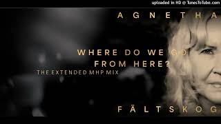 Agnetha - Where Do We Go From Here (The Extended MHP Mix)