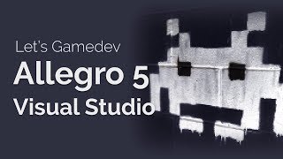 Let's Gamedev: Intro to Allegro and Visual Studio