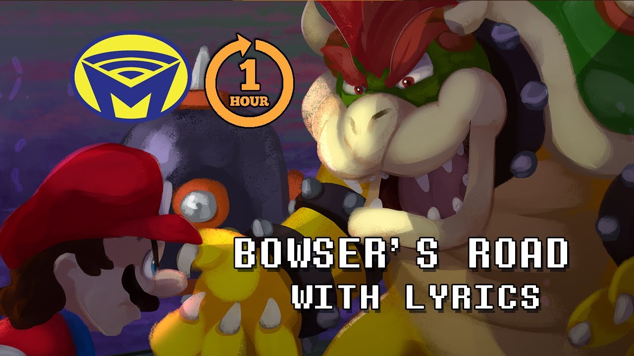 Super Mario Bowser's Road With Lyrics for One Hour Man on the