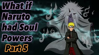 What If Naruto Had Soul Powers Part 5