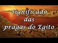 As pragas do Egito e seus Significados